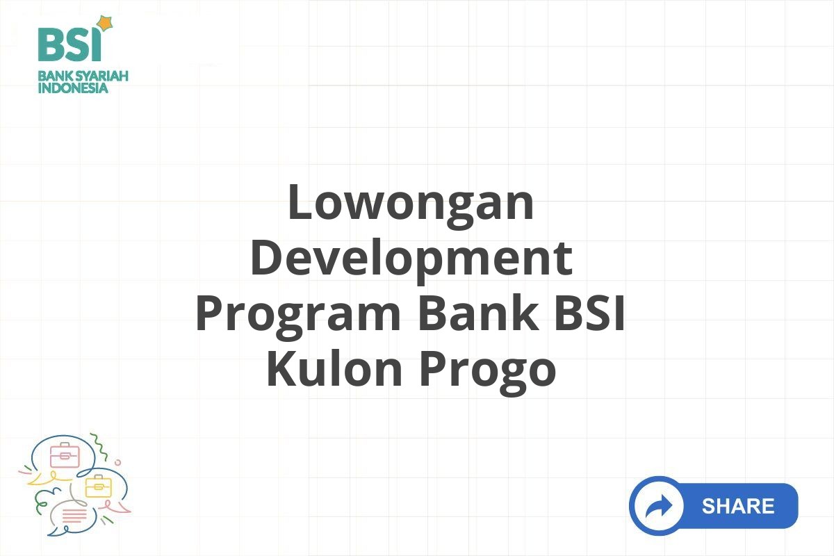 Lowongan Development Program Bank BSI Kulon Progo