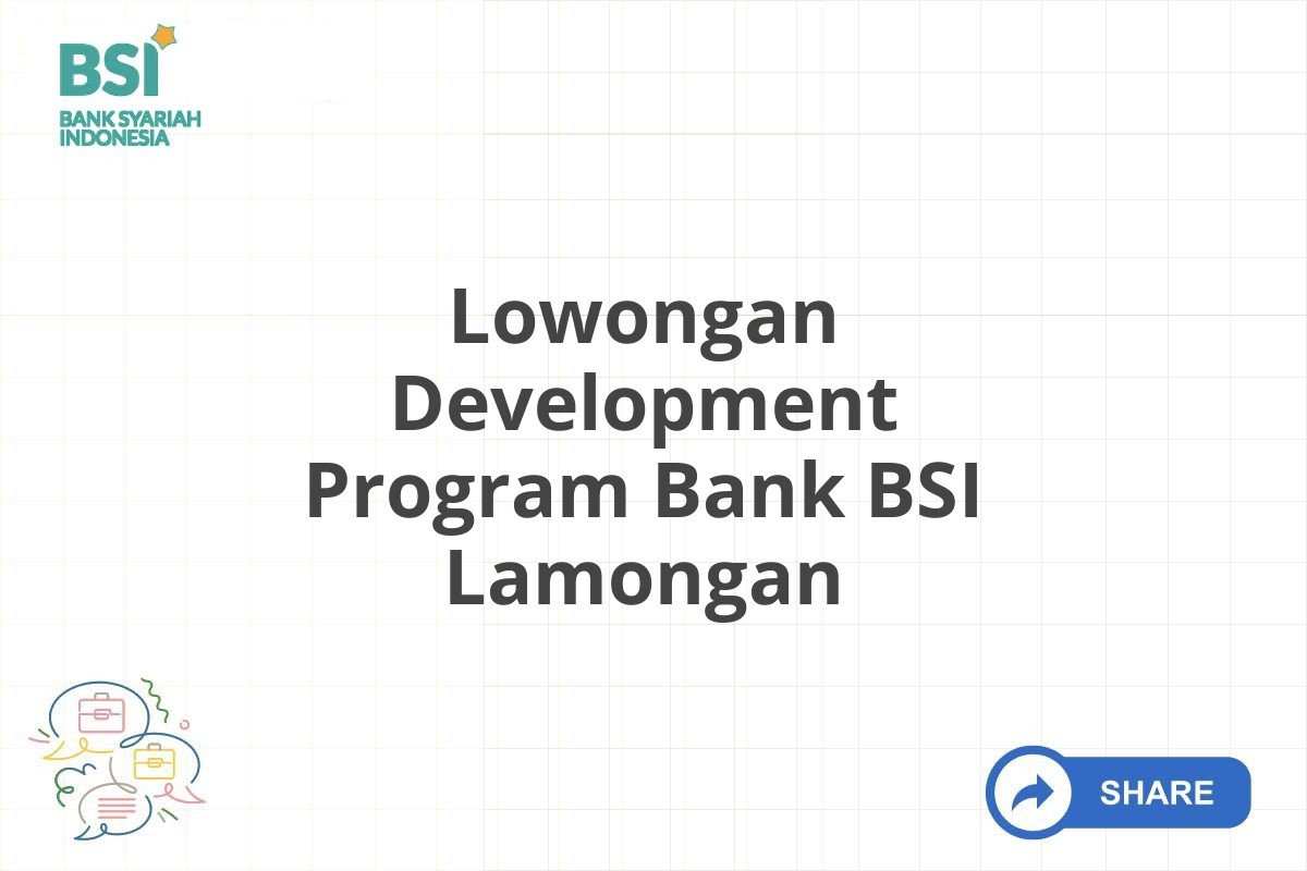 Lowongan Development Program Bank BSI Lamongan