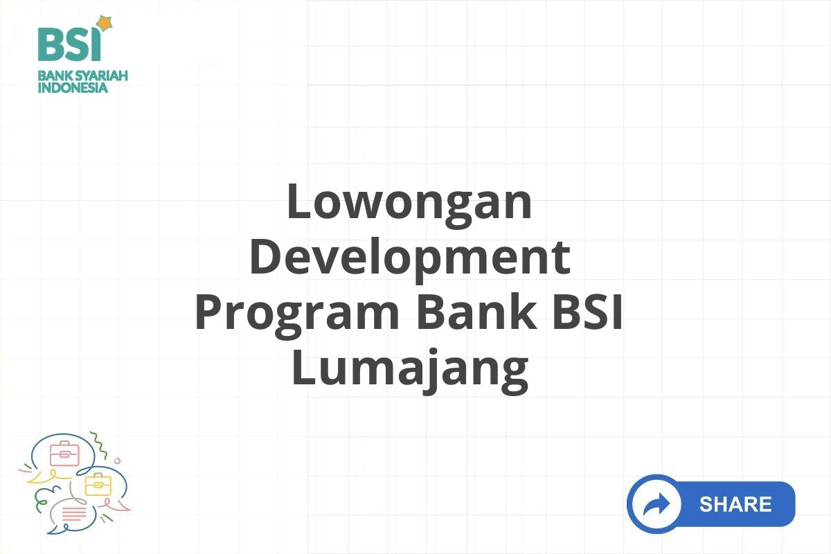 Lowongan Development Program Bank BSI Lumajang