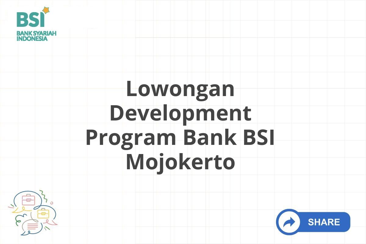 Lowongan Development Program Bank BSI Mojokerto