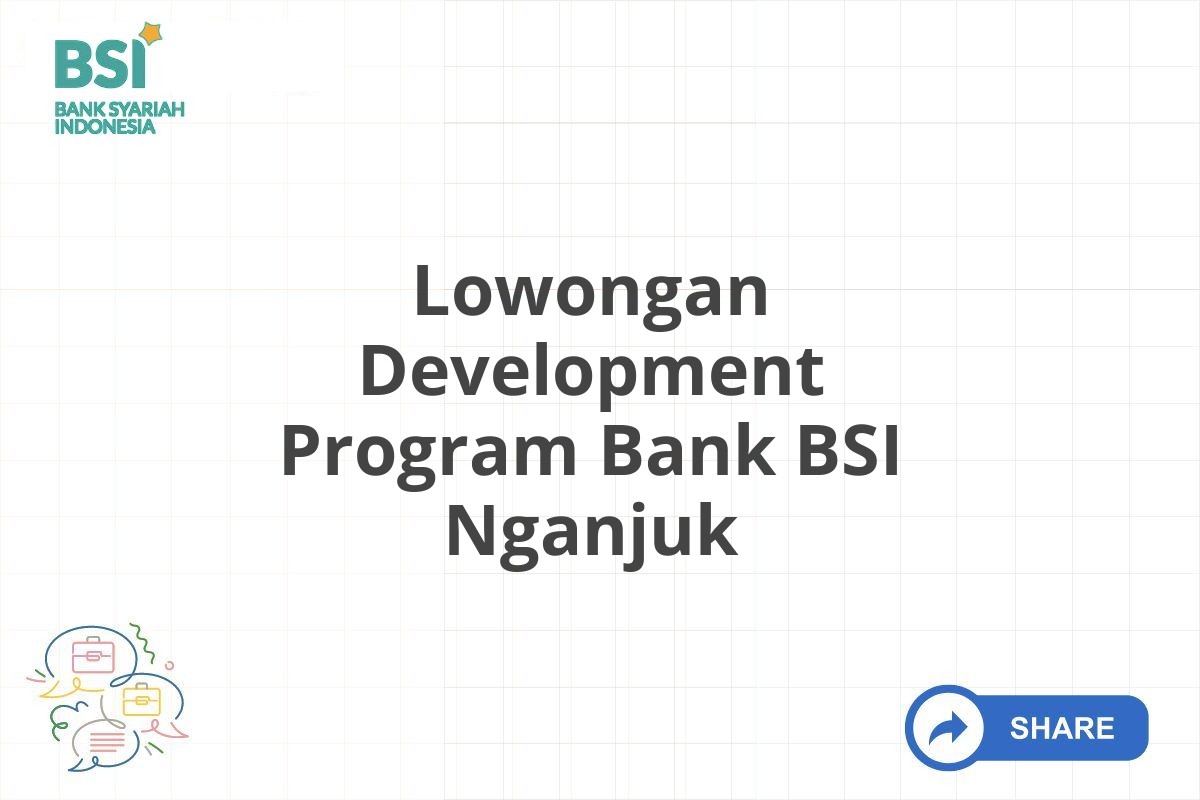 Lowongan Development Program Bank BSI Nganjuk