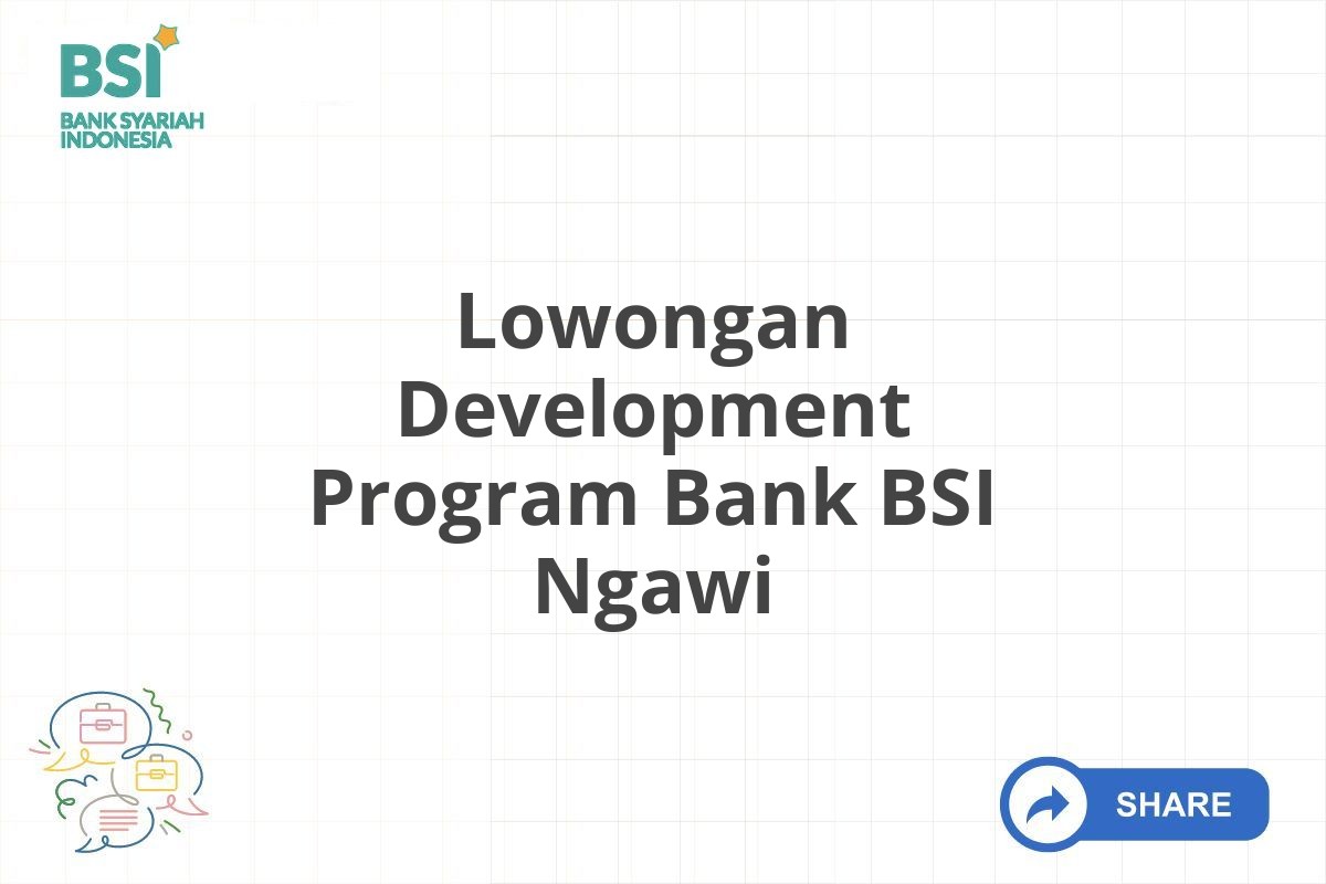 Lowongan Development Program Bank BSI Ngawi