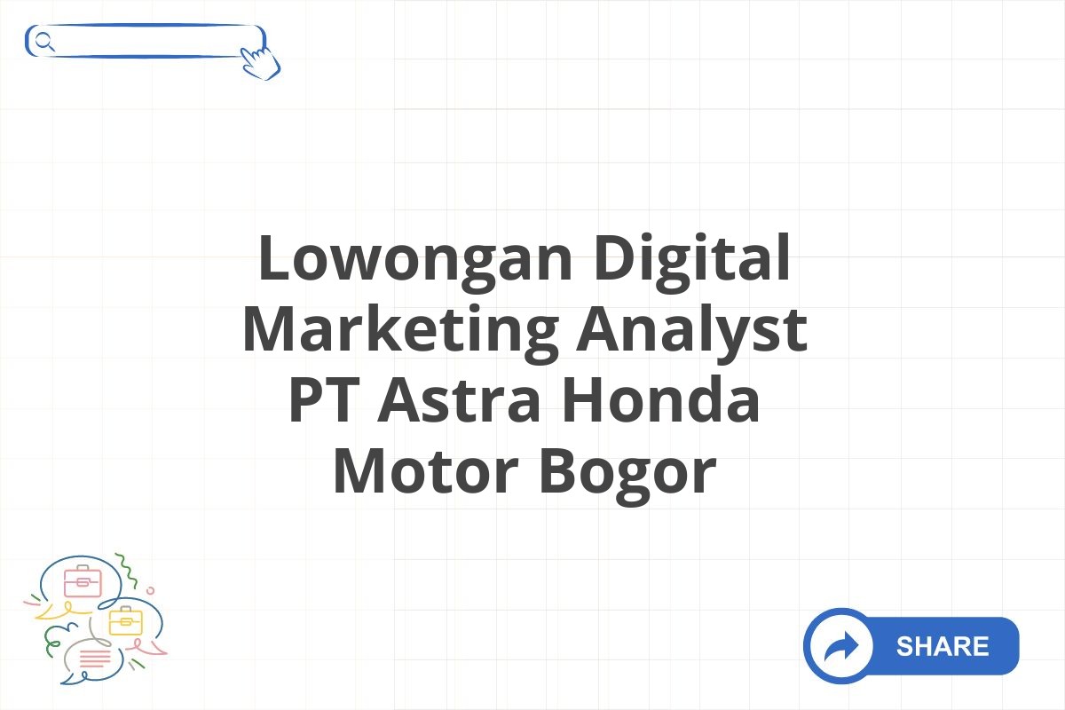 Lowongan Digital Marketing Analyst PT Astra Honda Motor Bogor