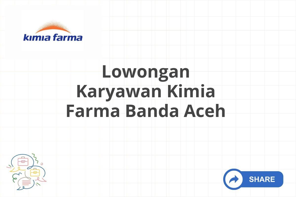 Lowongan Karyawan Kimia Farma Banda Aceh