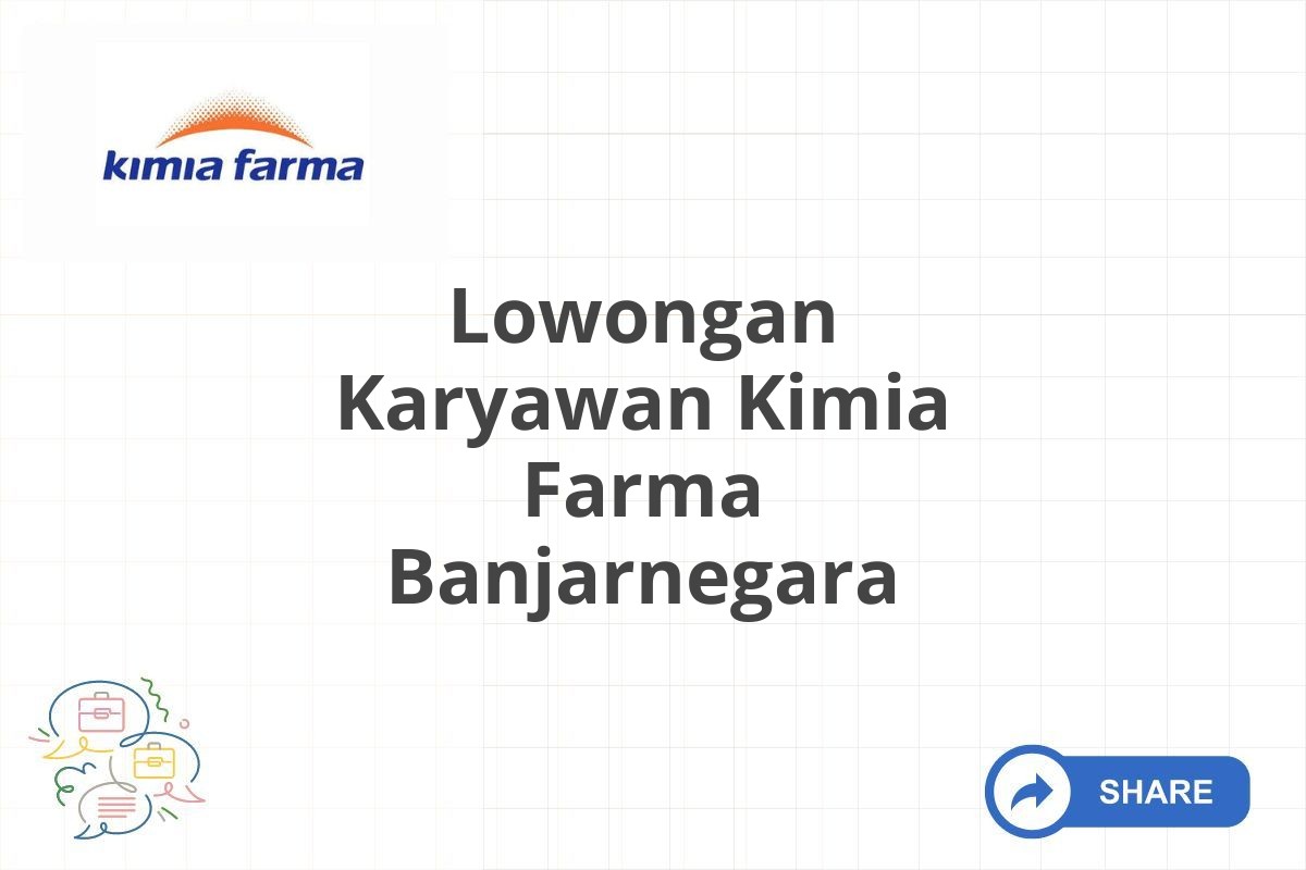 Lowongan Karyawan Kimia Farma Banjarnegara