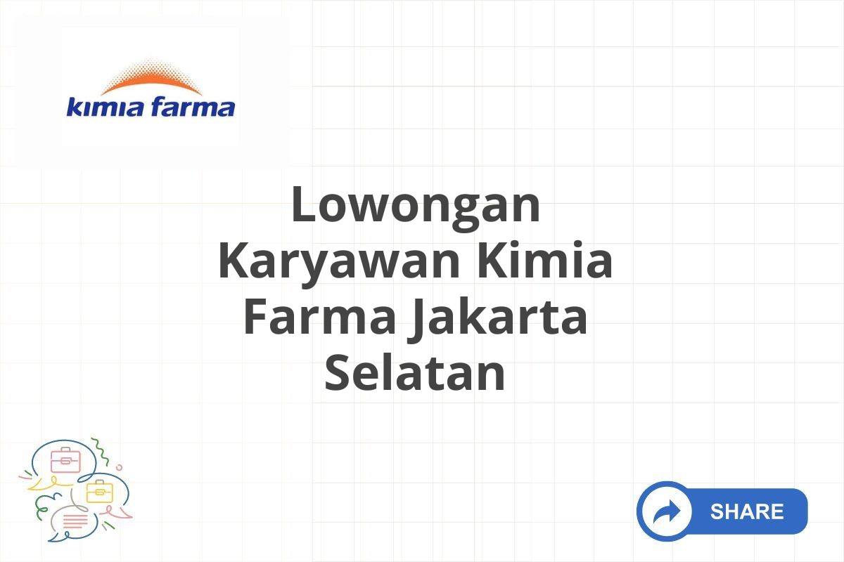 Lowongan Karyawan Kimia Farma Jakarta Selatan