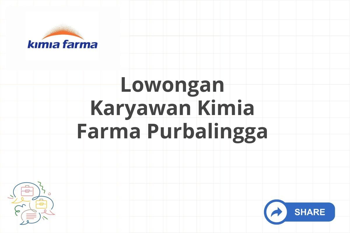 Lowongan Karyawan Kimia Farma Purbalingga