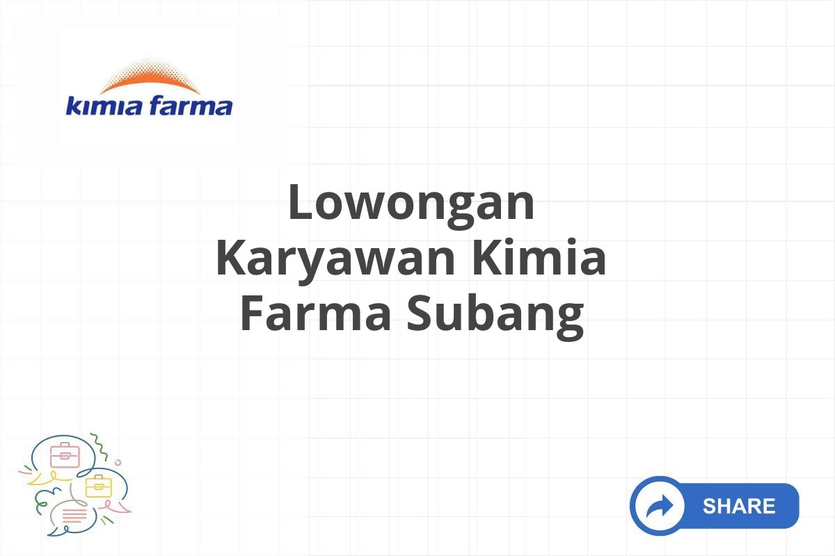 Lowongan Karyawan Kimia Farma Subang