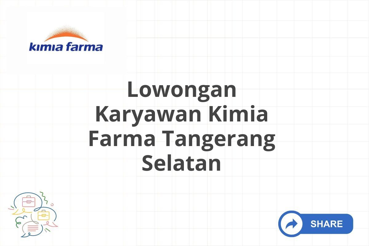 Lowongan Karyawan Kimia Farma Tangerang Selatan