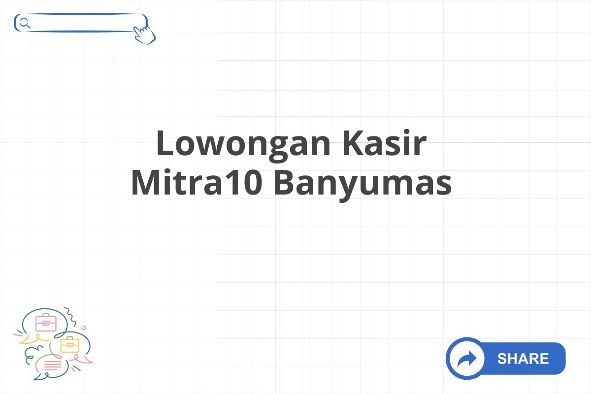 Lowongan Kasir Mitra10 Banyumas