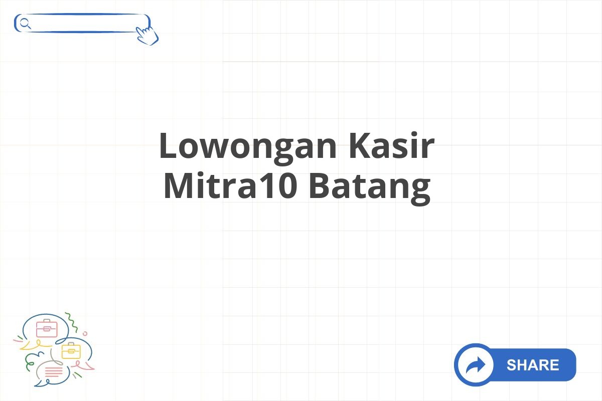 Lowongan Kasir Mitra10 Batang