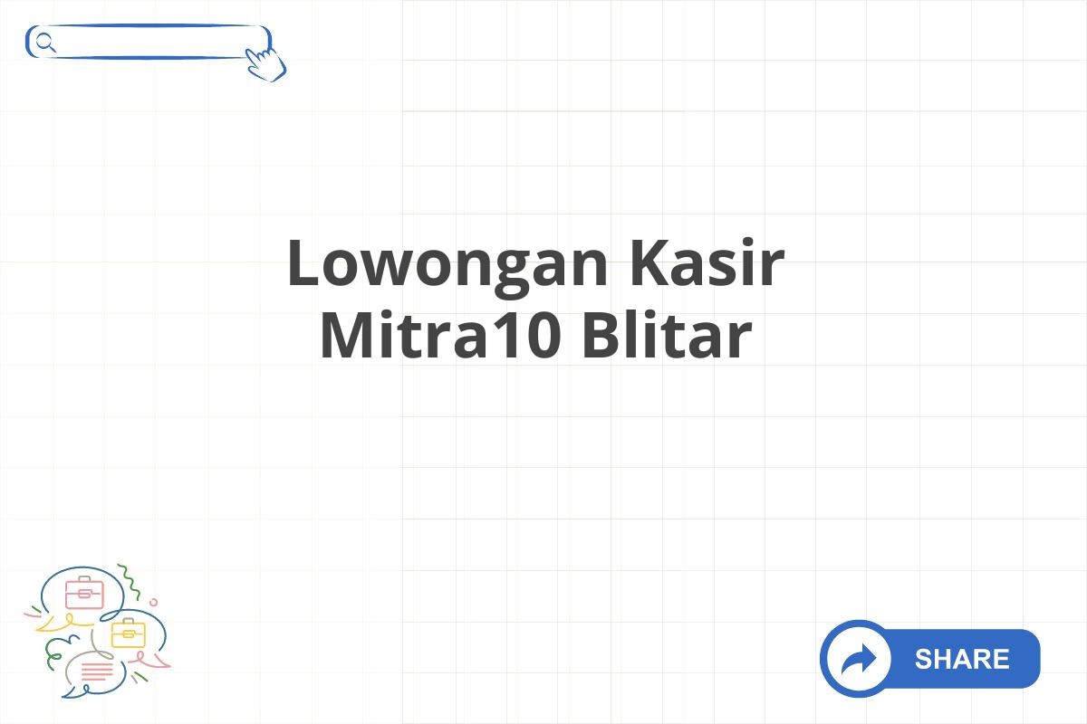 Lowongan Kasir Mitra10 Blitar