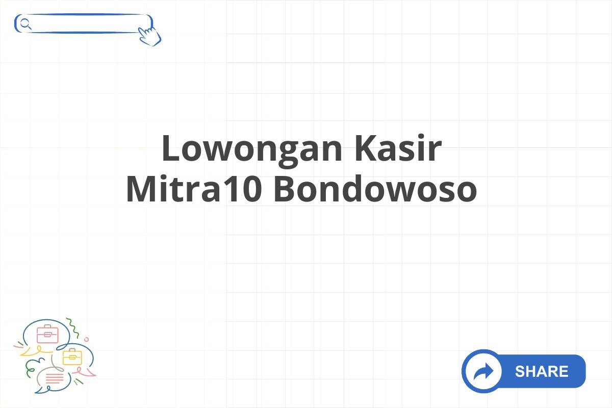 Lowongan Kasir Mitra10 Bondowoso