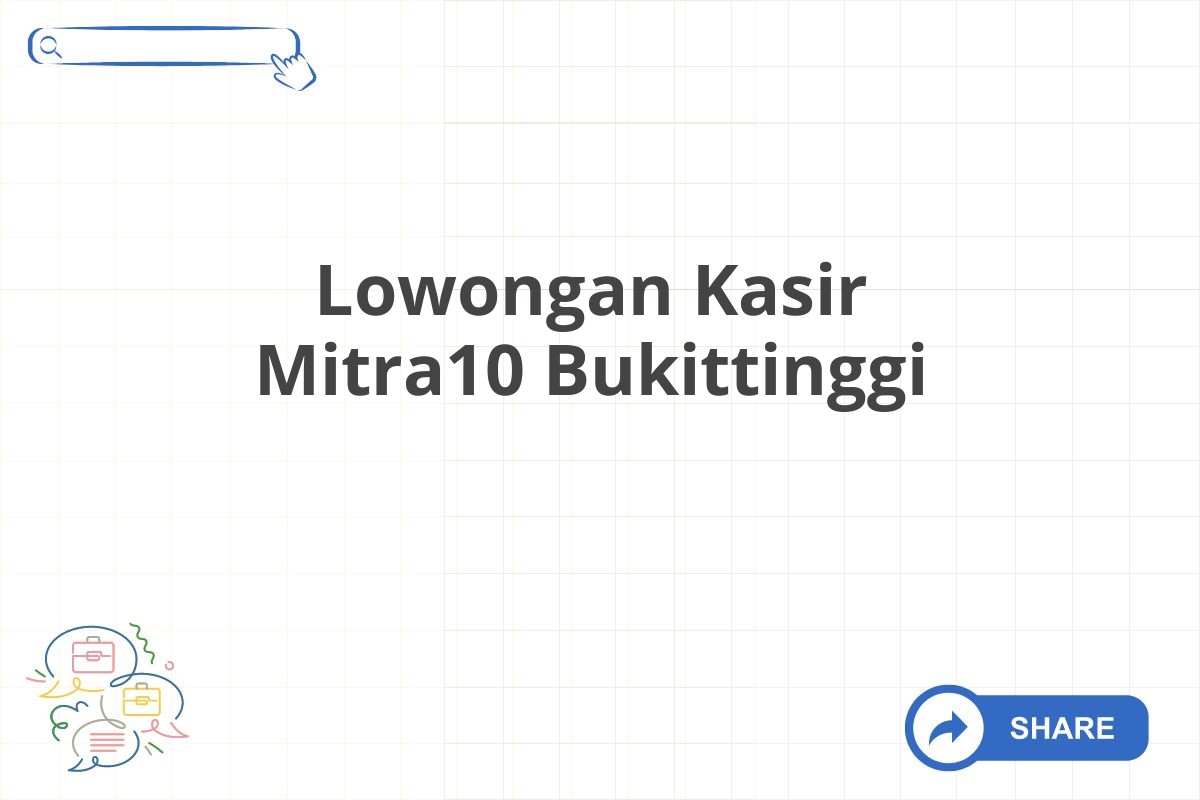 Lowongan Kasir Mitra10 Bukittinggi