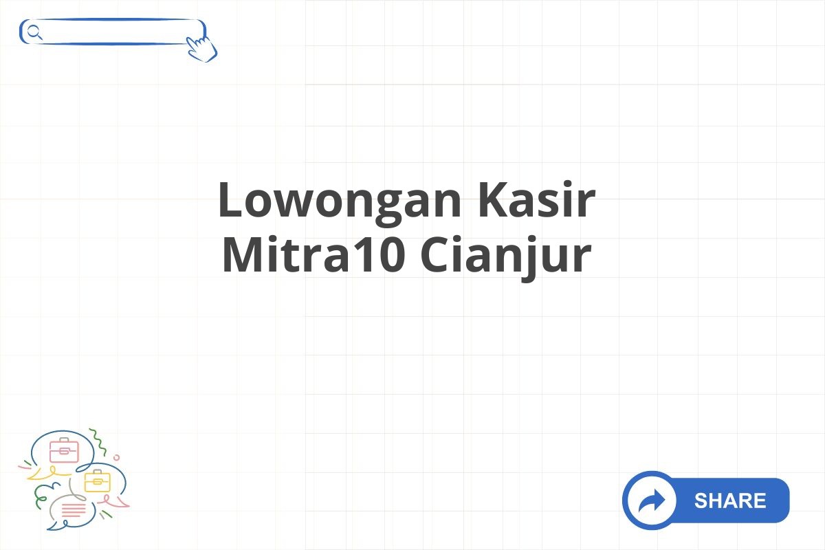 Lowongan Kasir Mitra10 Cianjur