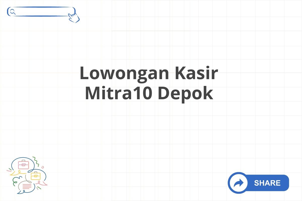 Lowongan Kasir Mitra10 Depok