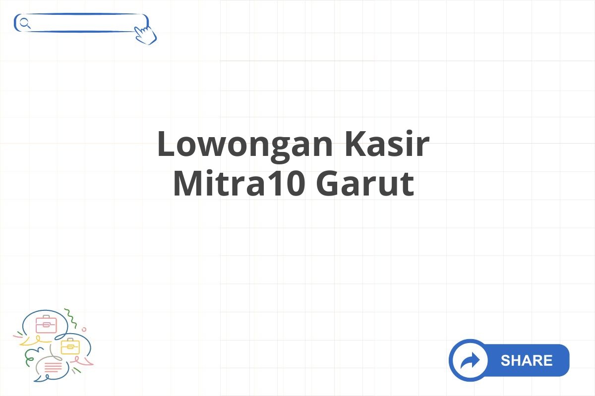 Lowongan Kasir Mitra10 Garut