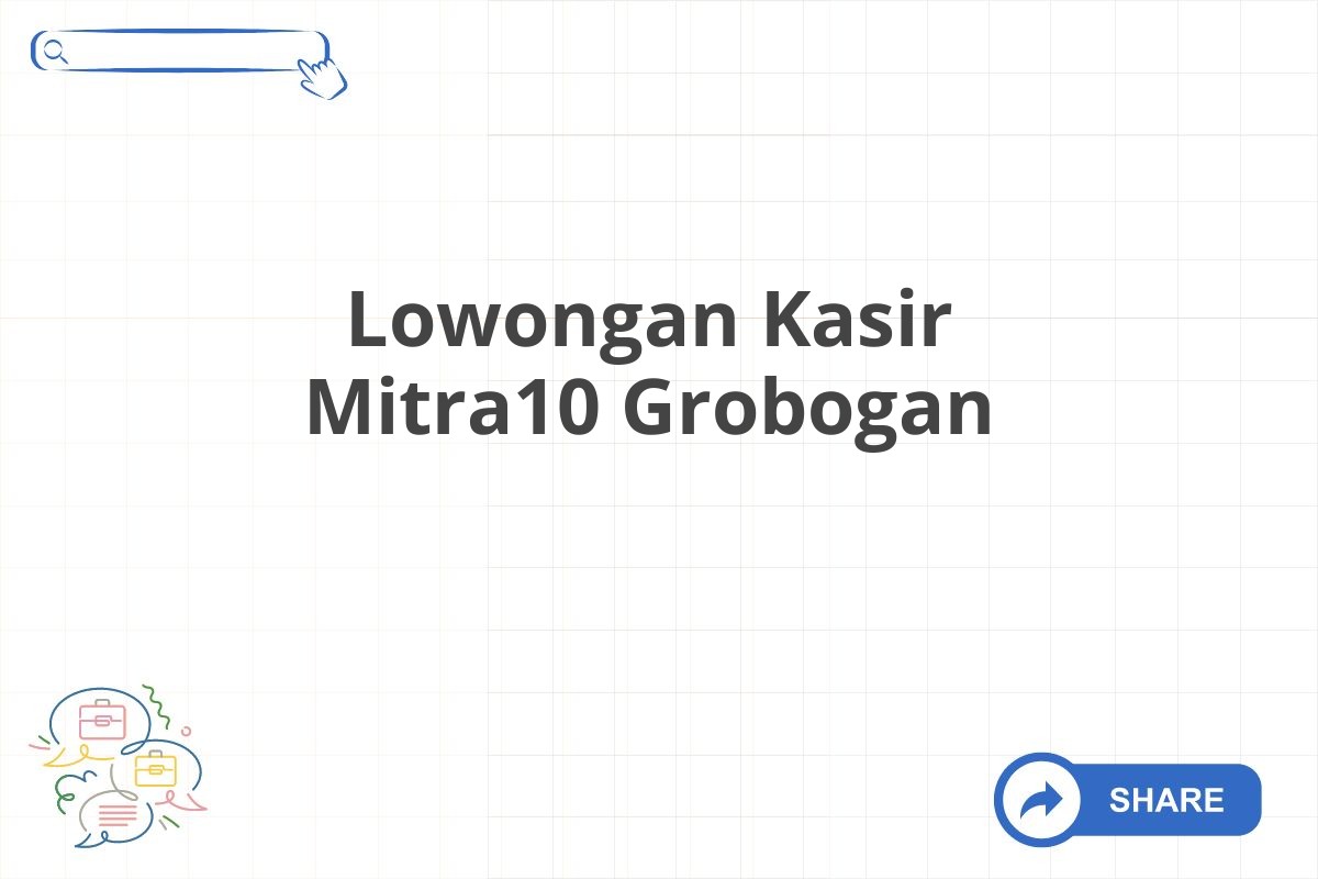 Lowongan Kasir Mitra10 Grobogan