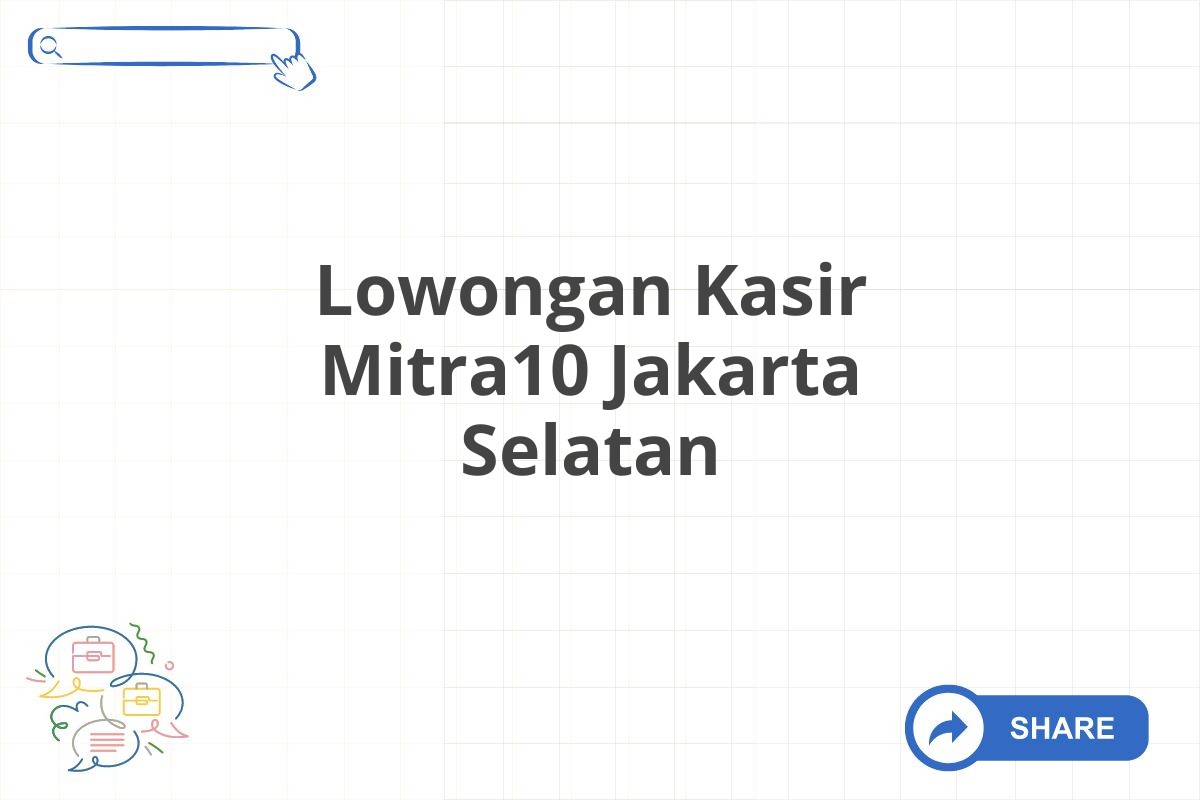 Lowongan Kasir Mitra10 Jakarta Selatan