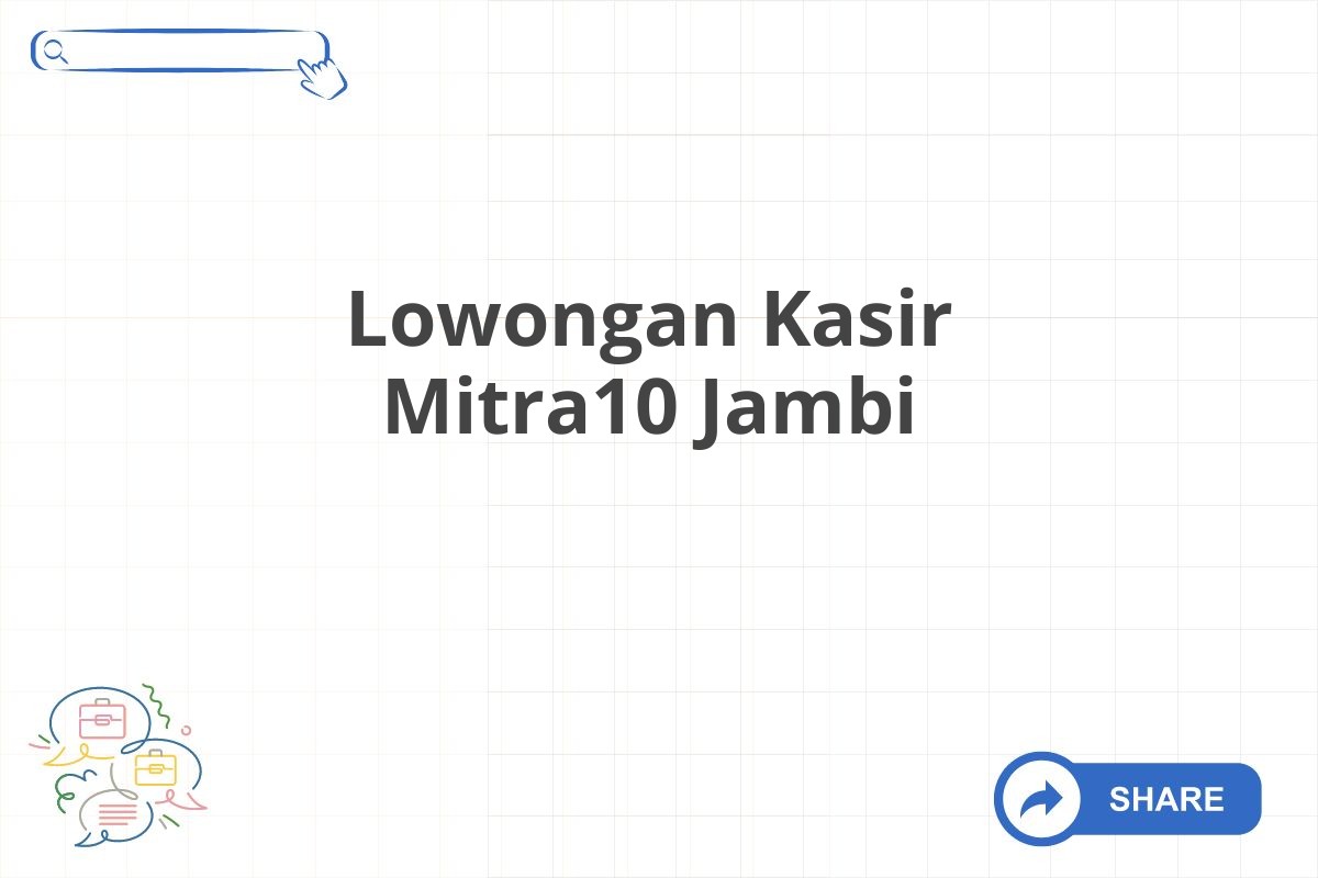 Lowongan Kasir Mitra10 Jambi