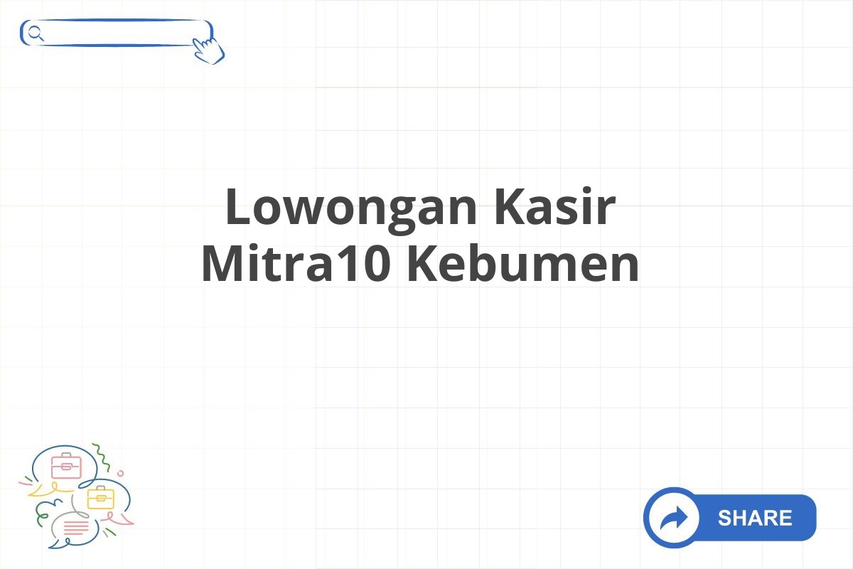 Lowongan Kasir Mitra10 Kebumen