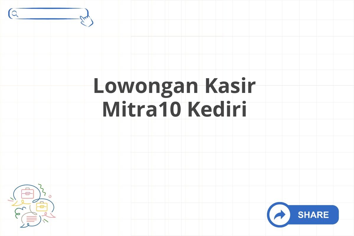 Lowongan Kasir Mitra10 Kediri