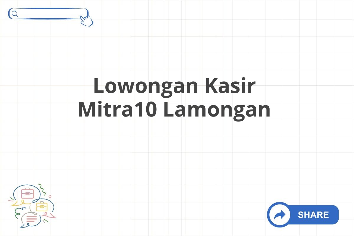 Lowongan Kasir Mitra10 Lamongan