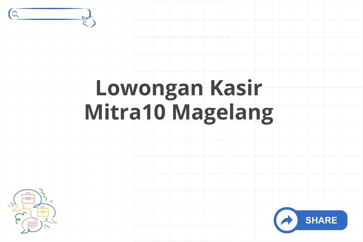 Lowongan Kasir Mitra10 Magelang