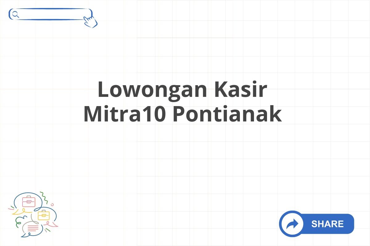 Lowongan Kasir Mitra10 Pontianak