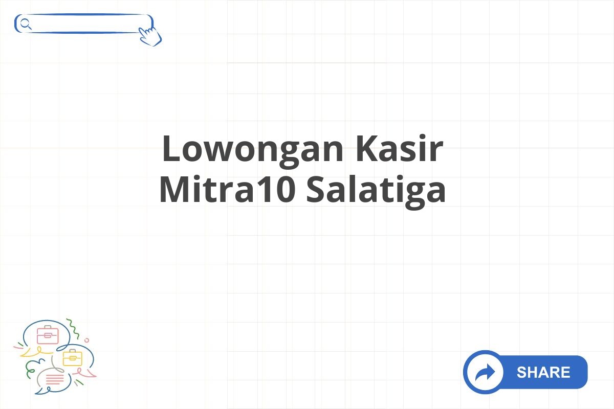 Lowongan Kasir Mitra10 Salatiga