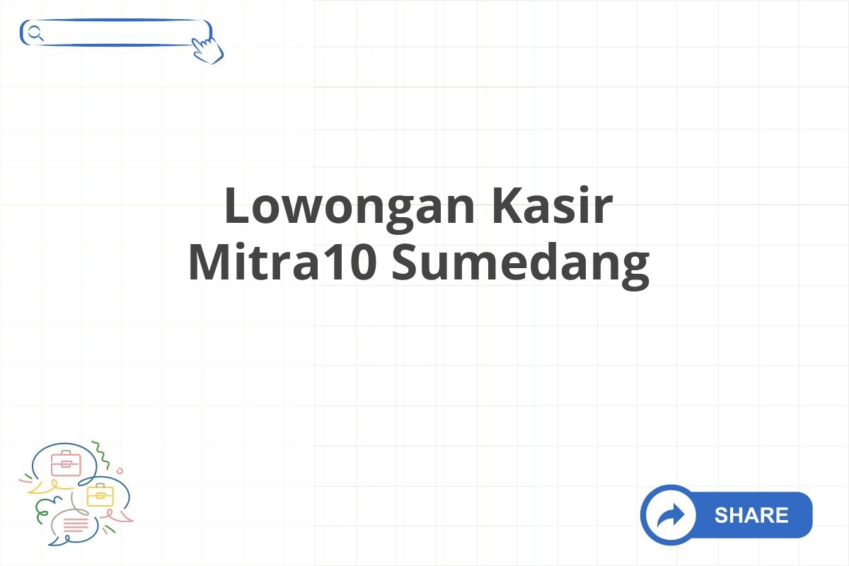 Lowongan Kasir Mitra10 Sumedang