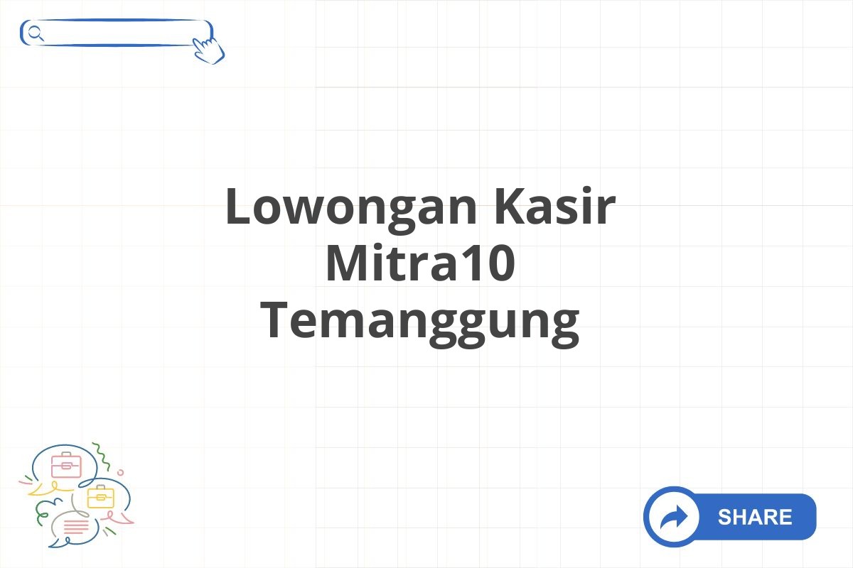 Lowongan Kasir Mitra10 Temanggung