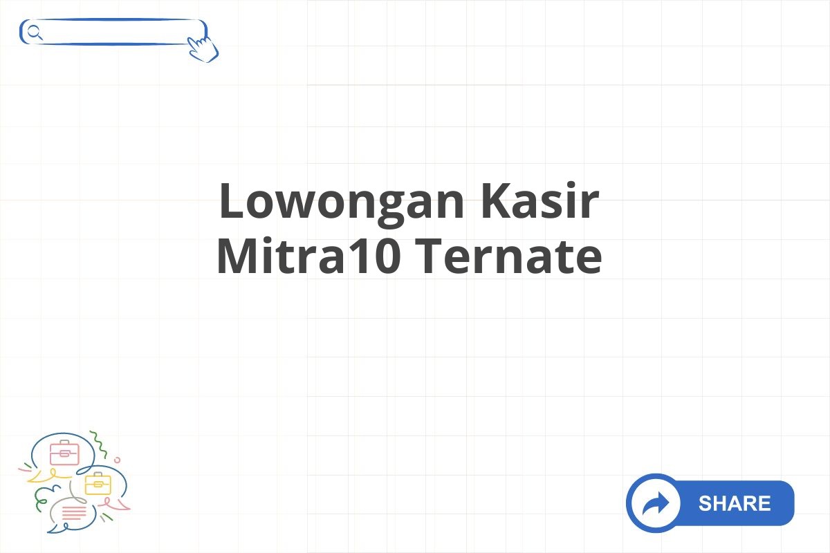 Lowongan Kasir Mitra10 Ternate