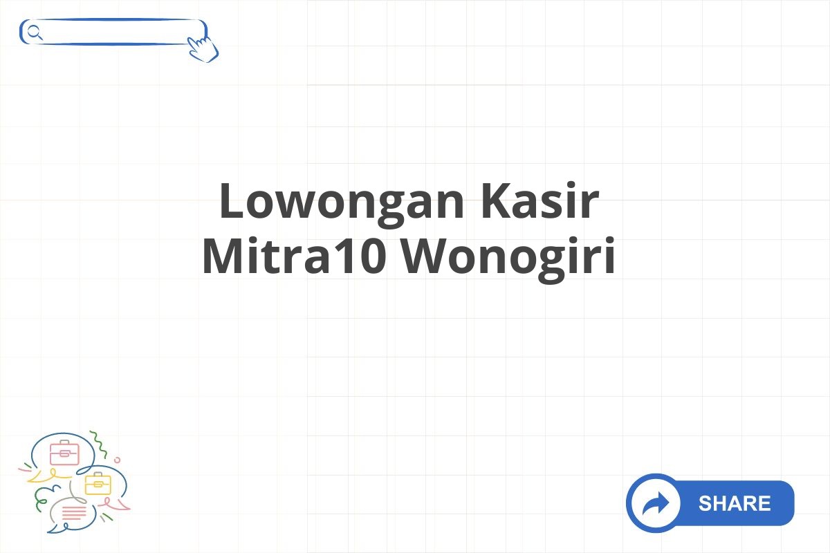 Lowongan Kasir Mitra10 Wonogiri