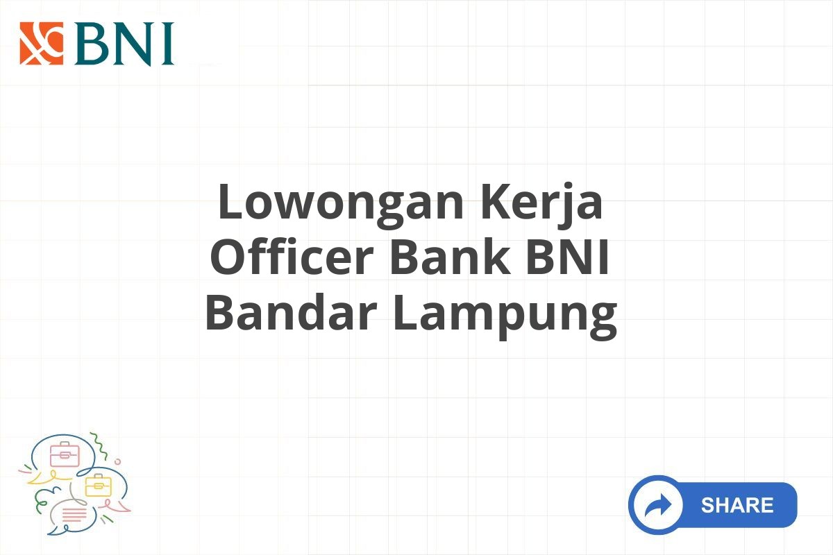 Lowongan Kerja Officer Bank BNI Bandar Lampung