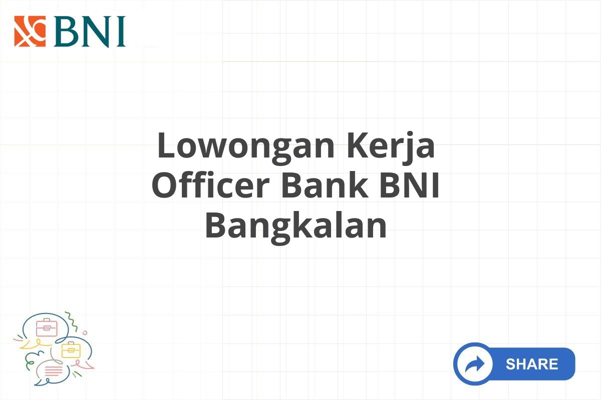 Lowongan Kerja Officer Bank BNI Bangkalan