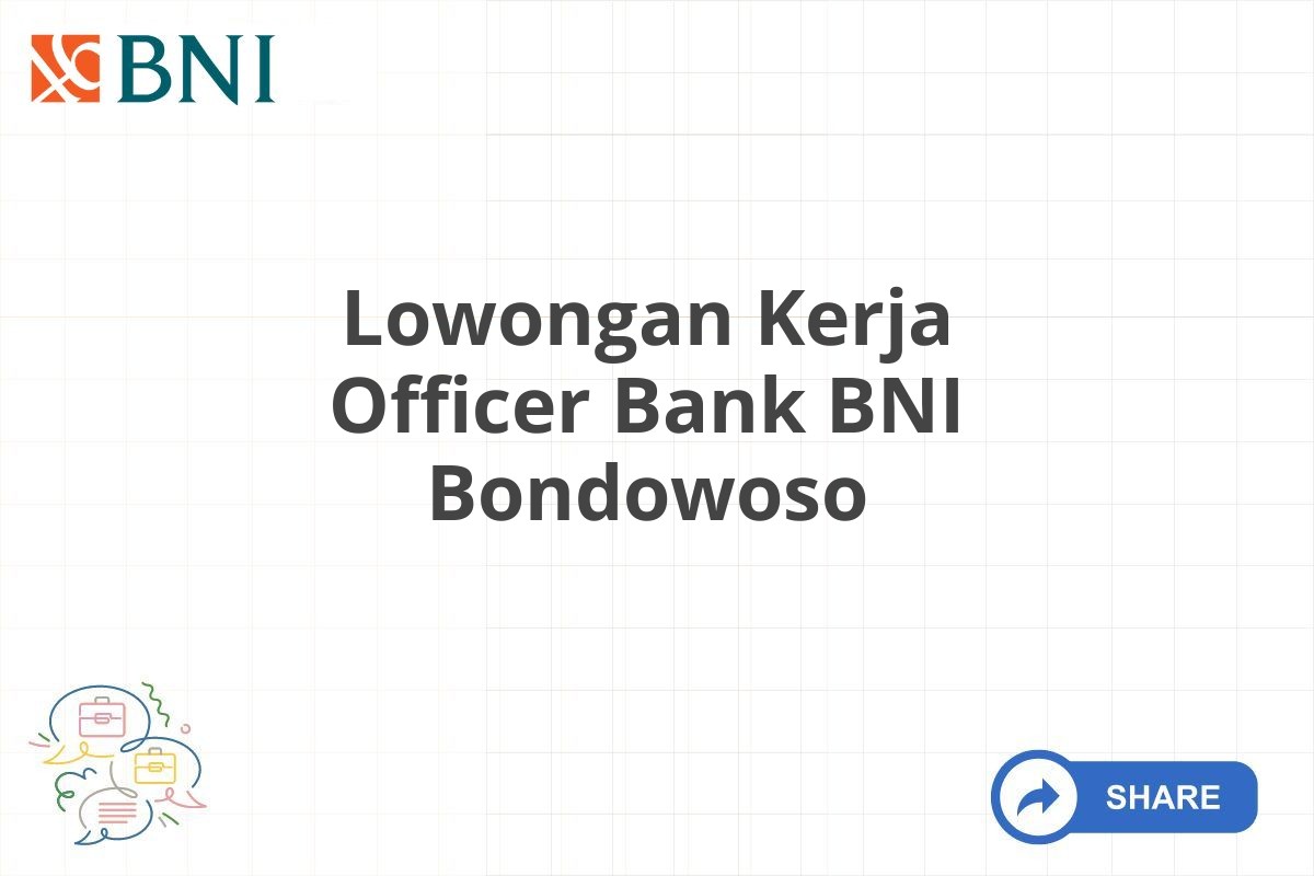 Lowongan Kerja Officer Bank BNI Bondowoso