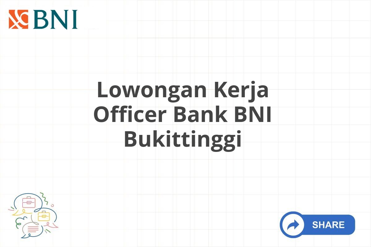 Lowongan Kerja Officer Bank BNI Bukittinggi