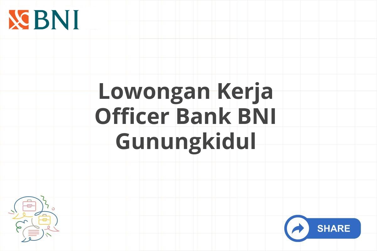 Lowongan Kerja Officer Bank BNI Gunungkidul