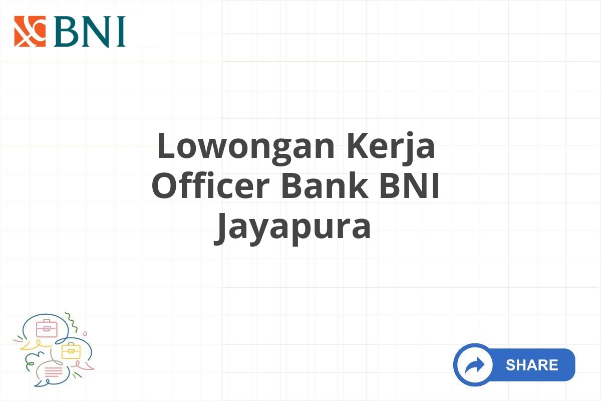 Lowongan Kerja Officer Bank BNI Jayapura