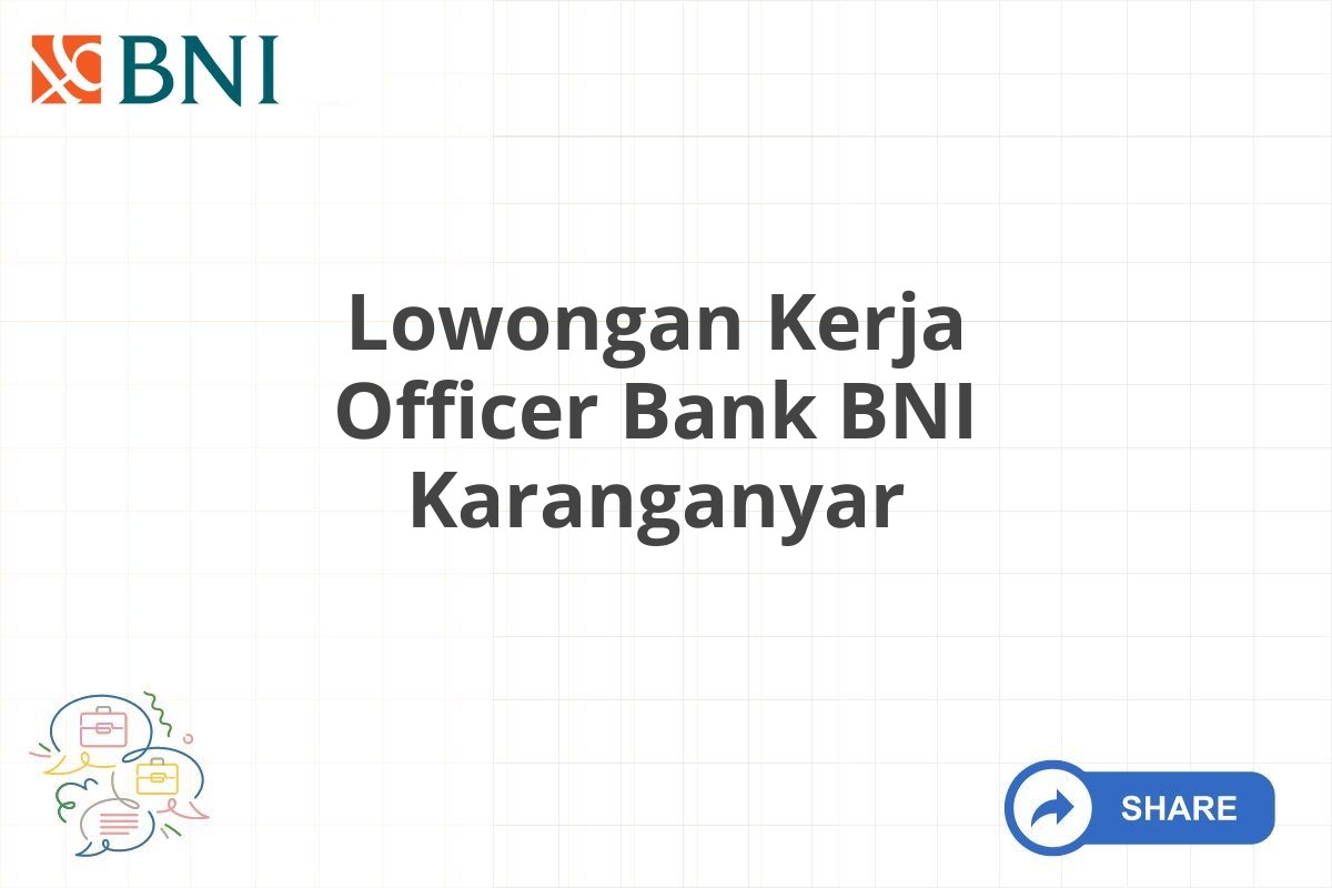 Lowongan Kerja Officer Bank BNI Karanganyar