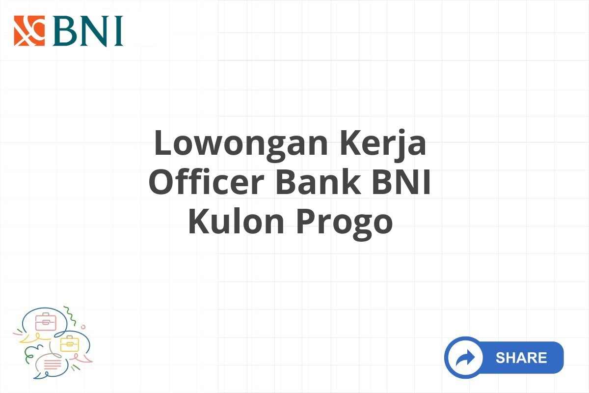 Lowongan Kerja Officer Bank BNI Kulon Progo