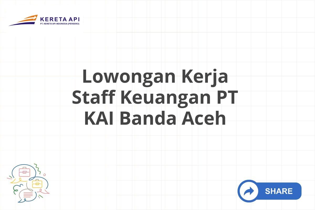 Lowongan Kerja Staff Keuangan PT KAI Banda Aceh