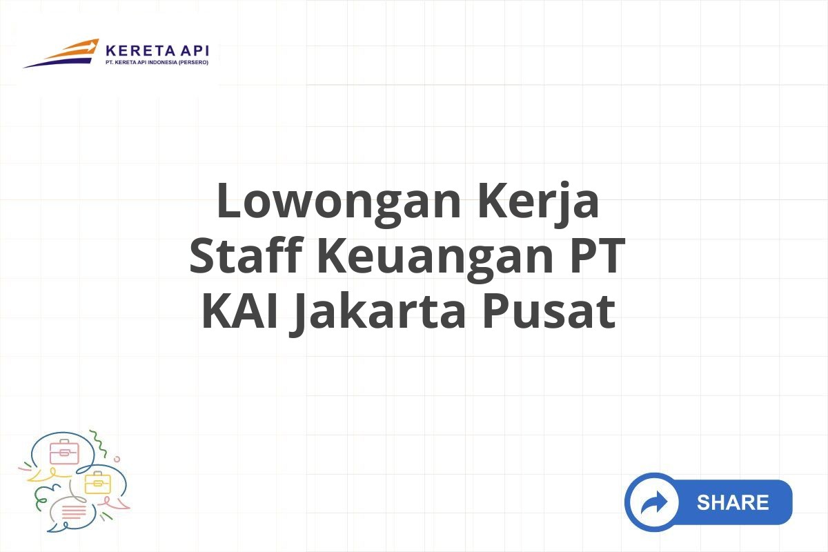 Lowongan Kerja Staff Keuangan PT KAI Jakarta Pusat