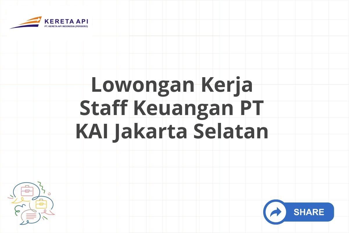 Lowongan Kerja Staff Keuangan PT KAI Jakarta Selatan