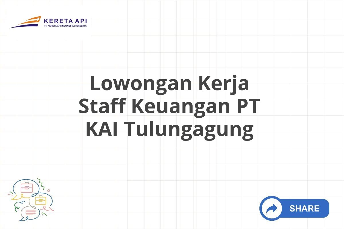 Lowongan Kerja Staff Keuangan PT KAI Tulungagung