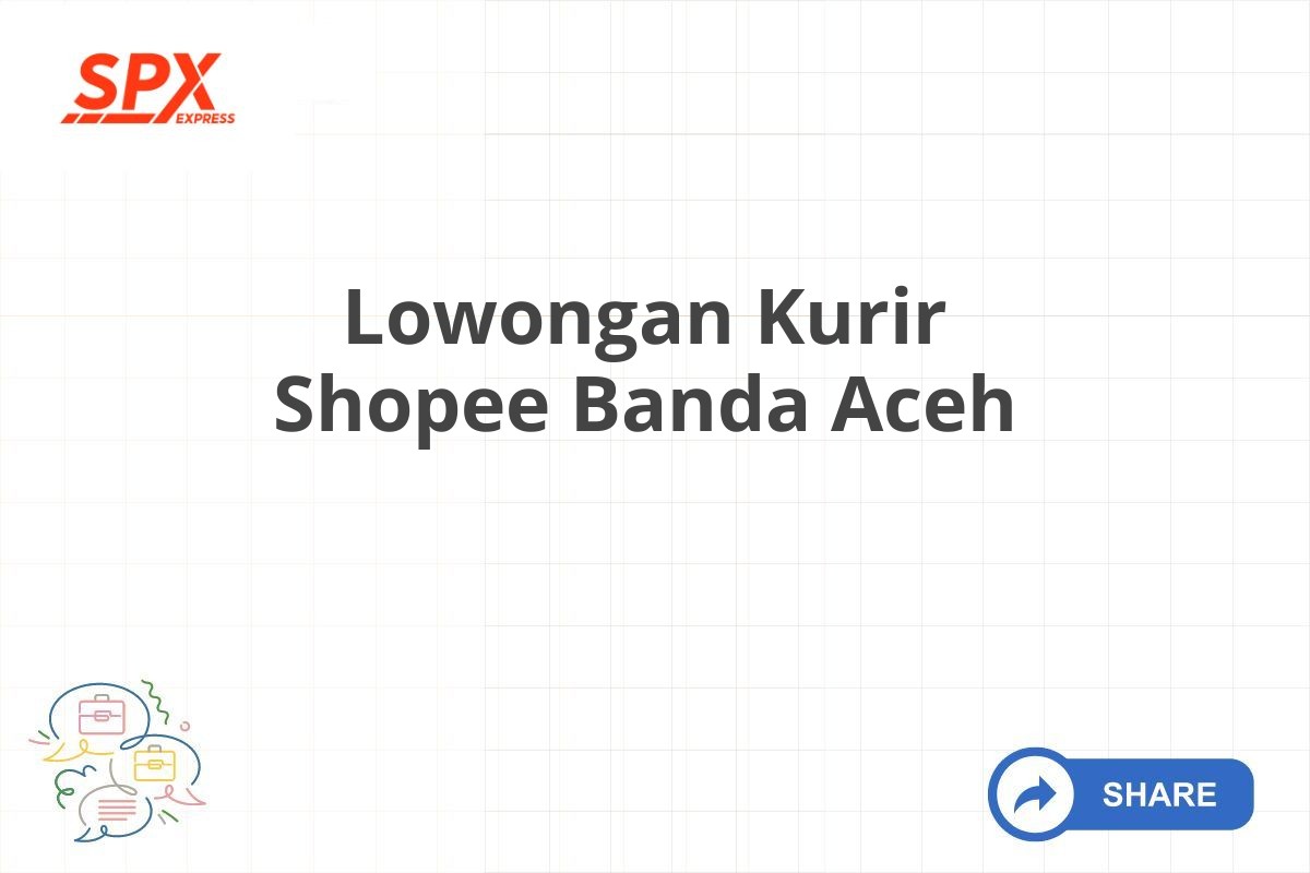 Lowongan Kurir Shopee Banda Aceh