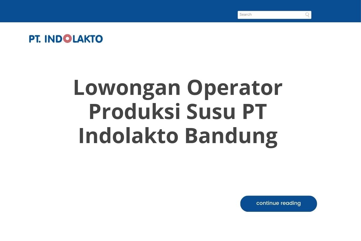 Lowongan Operator Produksi Susu PT Indolakto Bandung