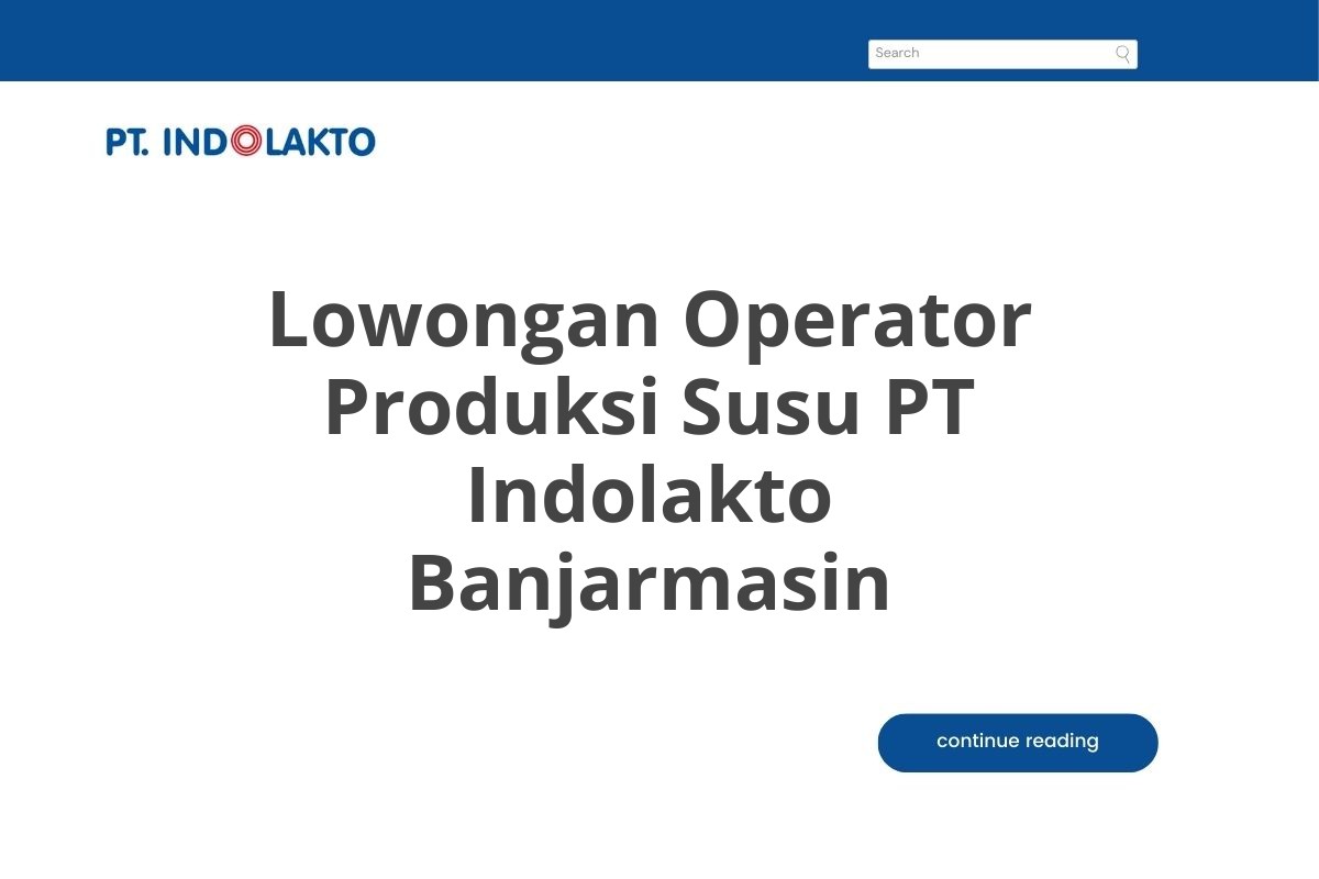 Lowongan Operator Produksi Susu PT Indolakto Banjarmasin