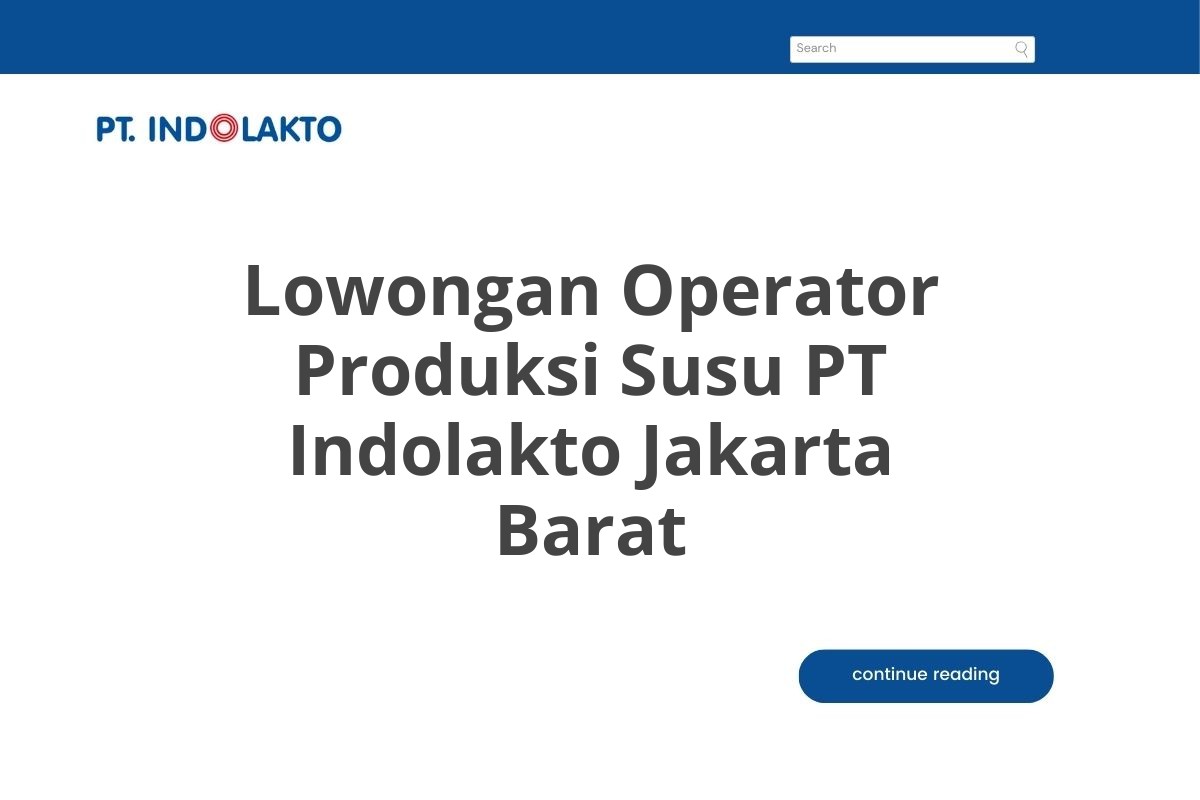 Lowongan Operator Produksi Susu PT Indolakto Jakarta Barat